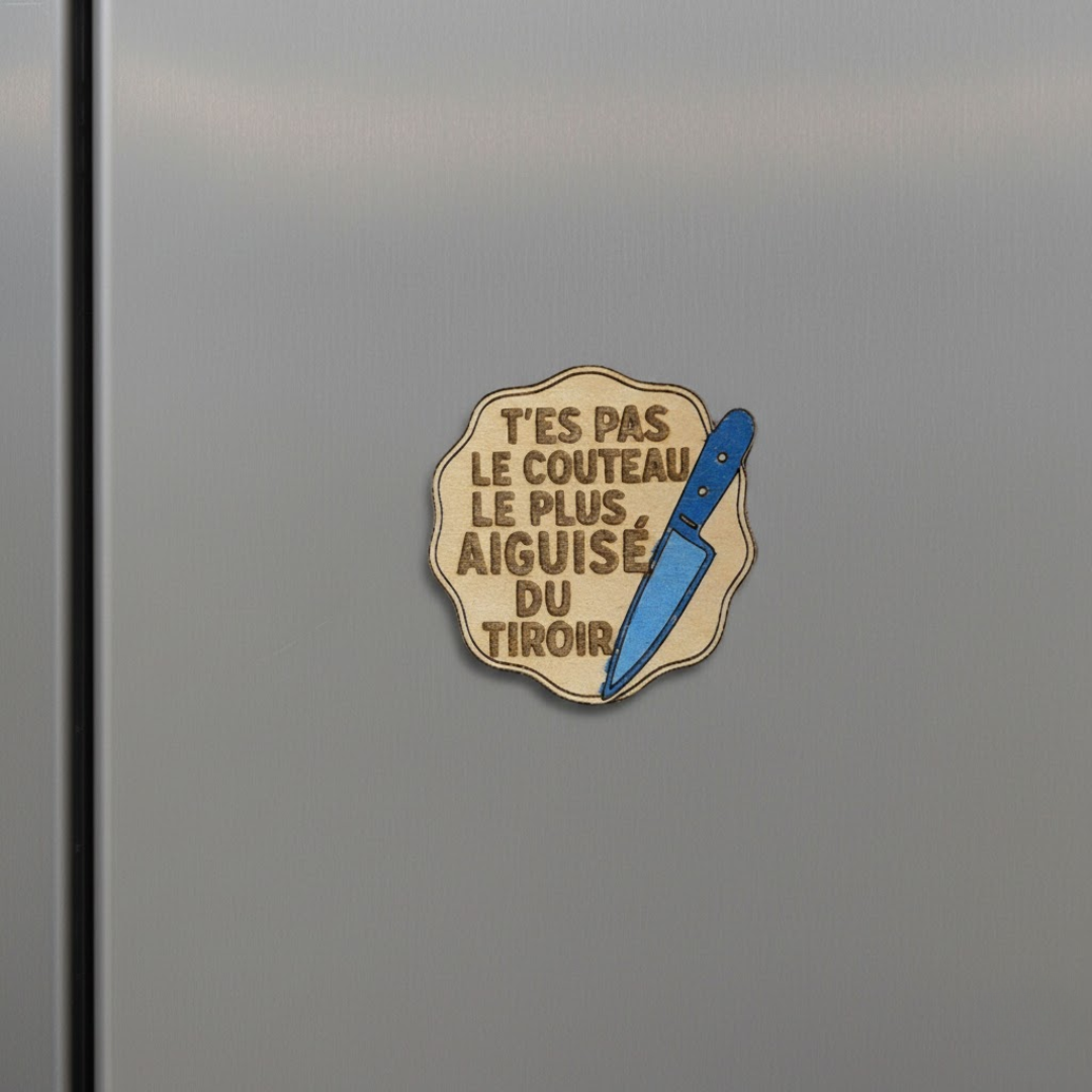 Aimant en bois humoristique t'es pas le couteau le plus aiguisé du tiroir - Mobju