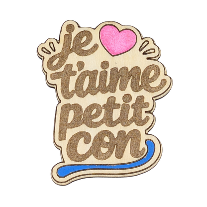 Aimant en bois je t'aime petit con - Mobju