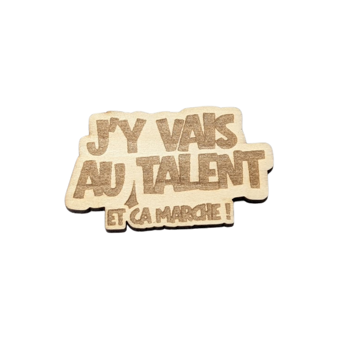 Aimant en bois j'y vais au talent et ça marche - Mobju