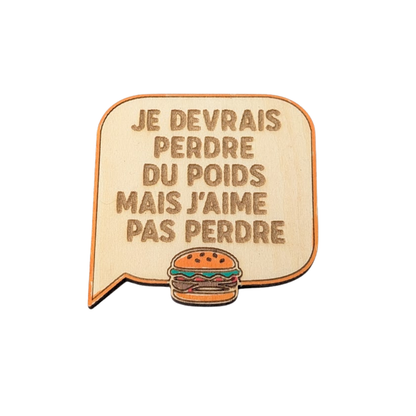Aimant en bois je devrais perdre du poids mais j'aime pas perdre - Mobju