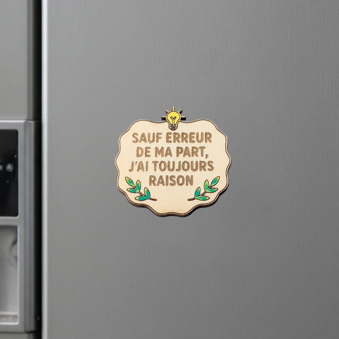 Aimant en bois drôle sauf erreur de ma part, j'ai toujours raison
