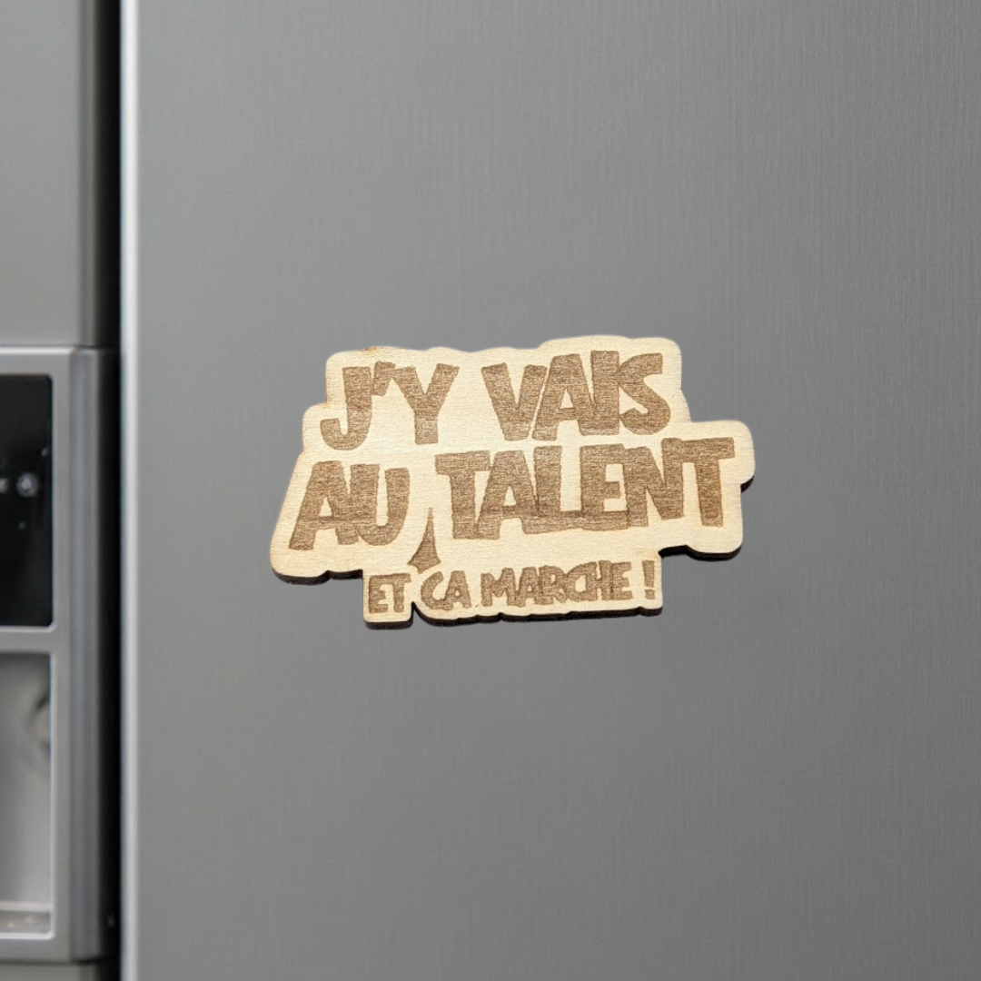Aimant en bois j'y vais au talent et ça marche - Mobju