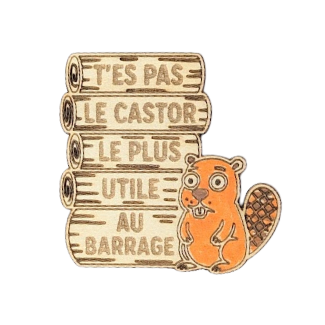 Aimant en bois humoristique t'es pas le castor le plus utile au barrage - Mobju