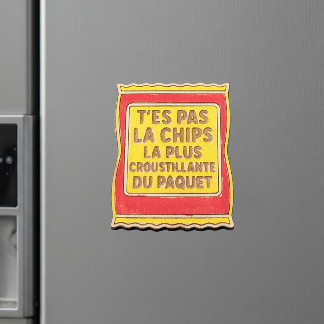 Aimant en bois humoristique t'es pas la chips la plus croustillante du paquet