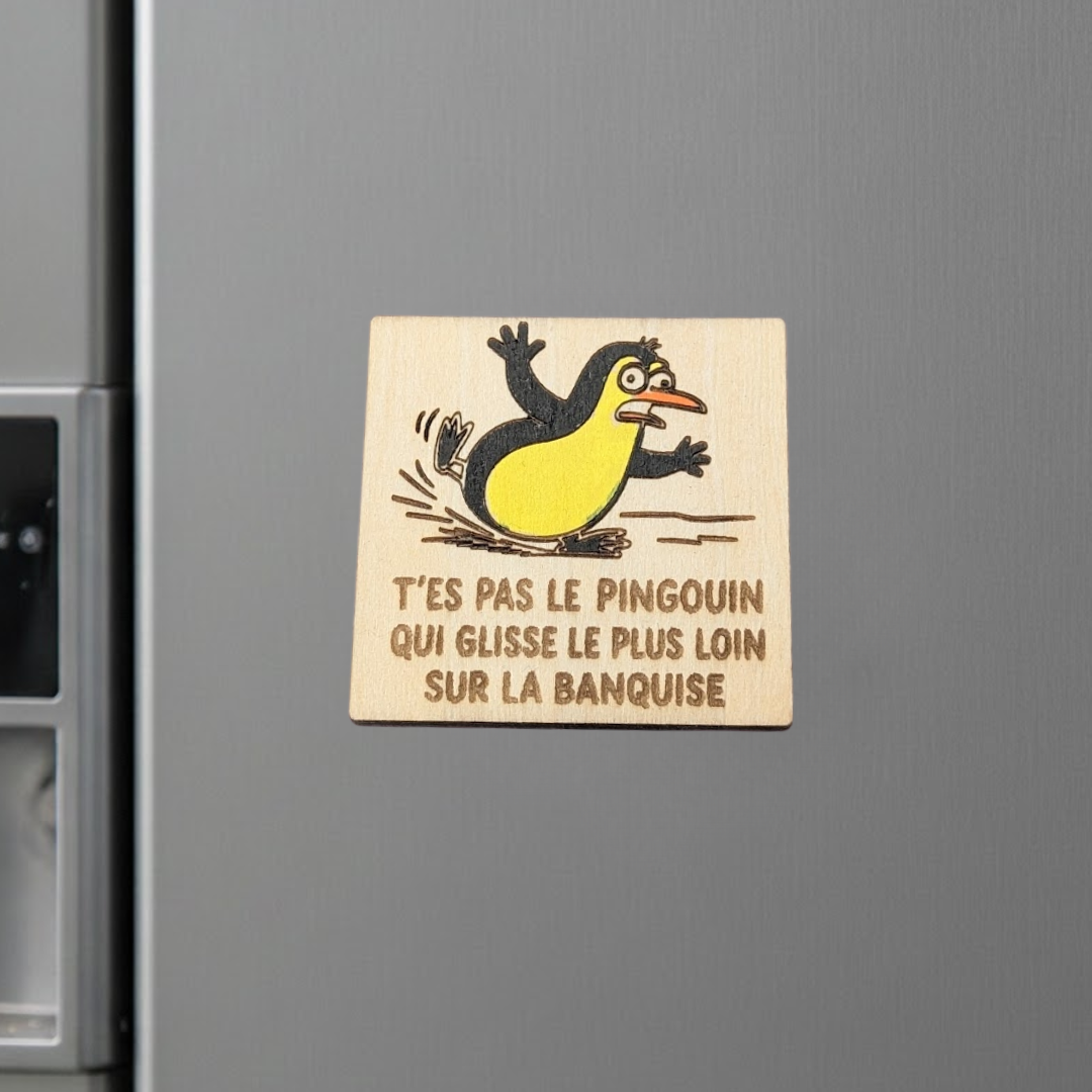 Aimant en bois humoristique t'es pas le pingouin qui glisse le plus loin sur la banquise - Mobju