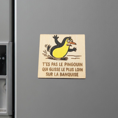Aimant en bois humoristique t'es pas le pingouin qui glisse le plus loin sur la banquise - Mobju