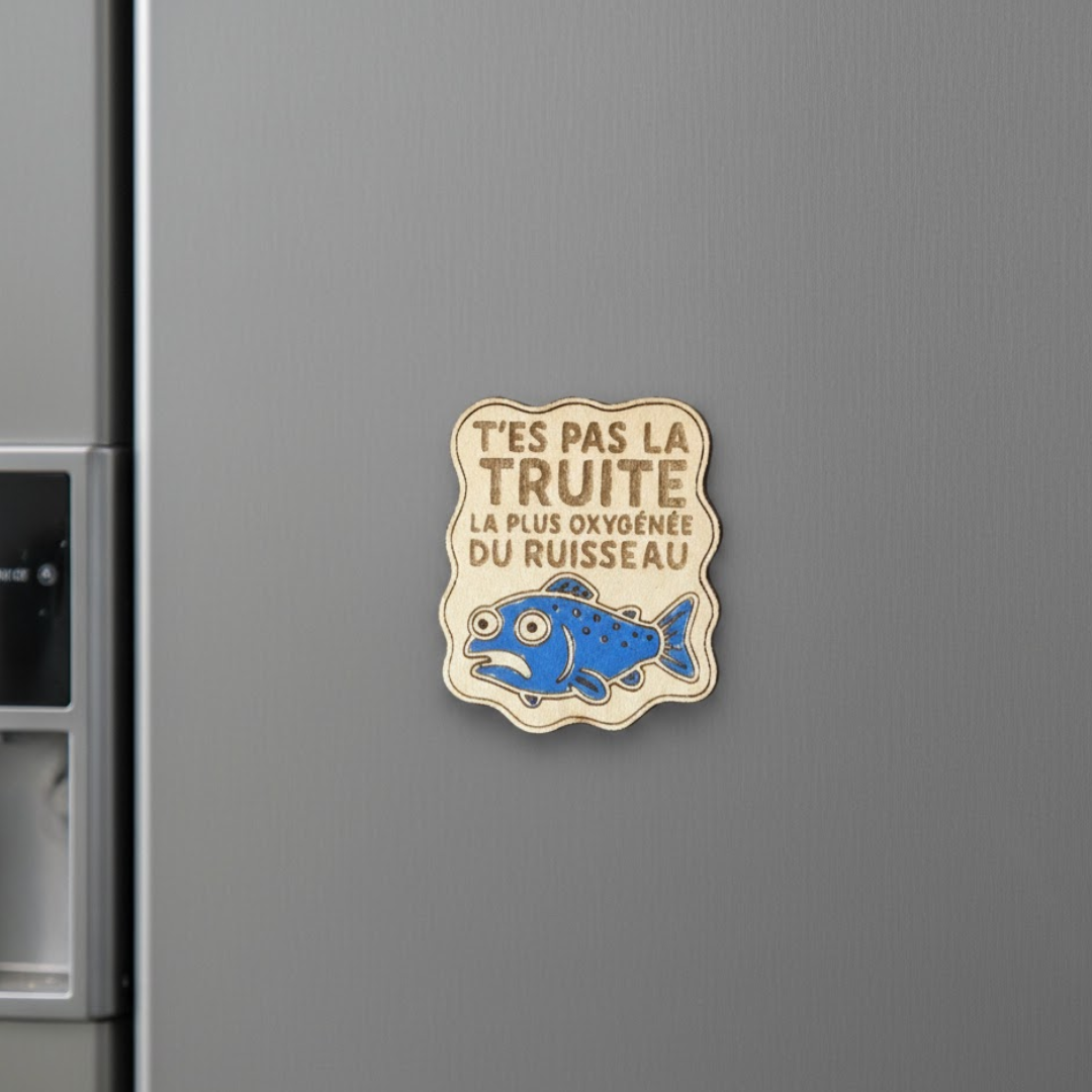Aimant en bois humoristique t'es pas la truite la plus oxygénée du ruisseau - Mobju